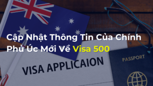 \Cập Nhật Thông Tin Của Chính Phủ Úc Mới Về Visa 500 - Thông Tin Từ DSS Group