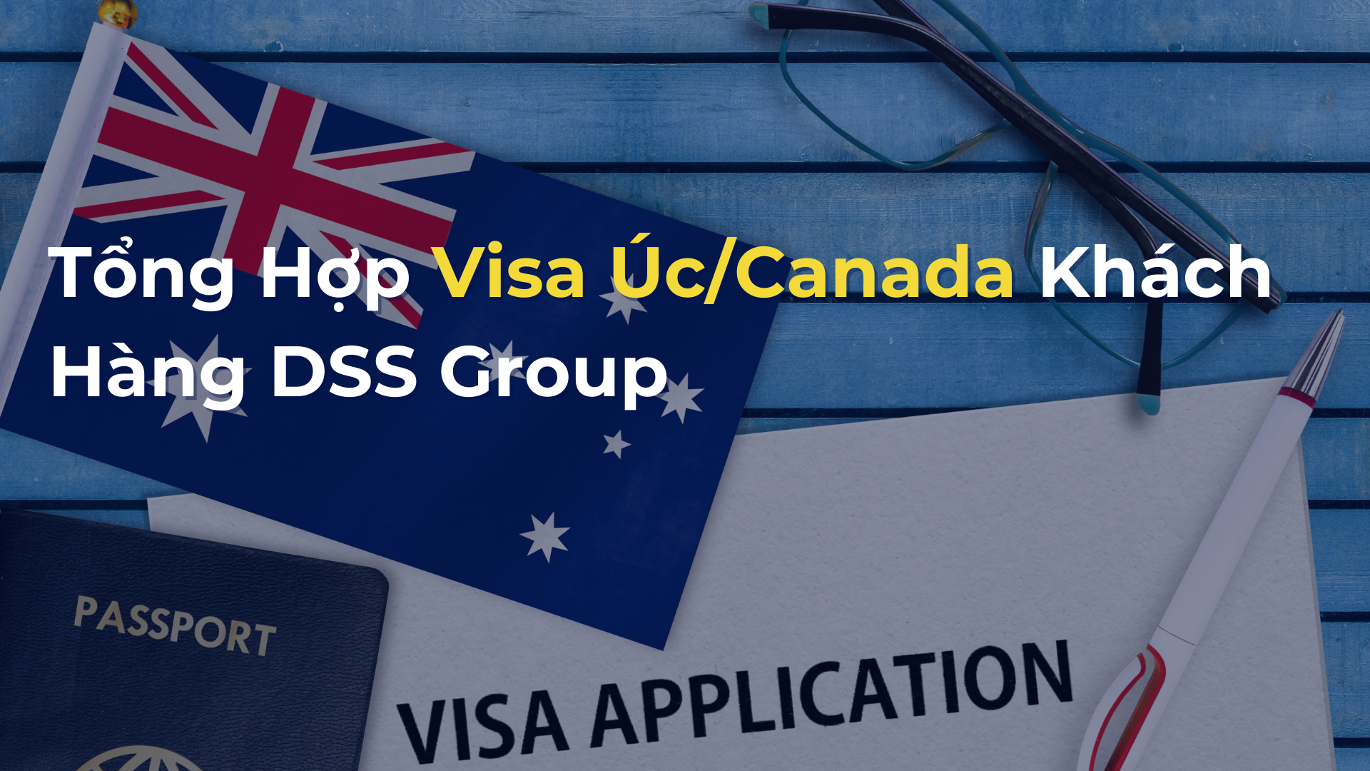 Tổng Hợp Visa ÚcCanada Khách Hàng DSS Group